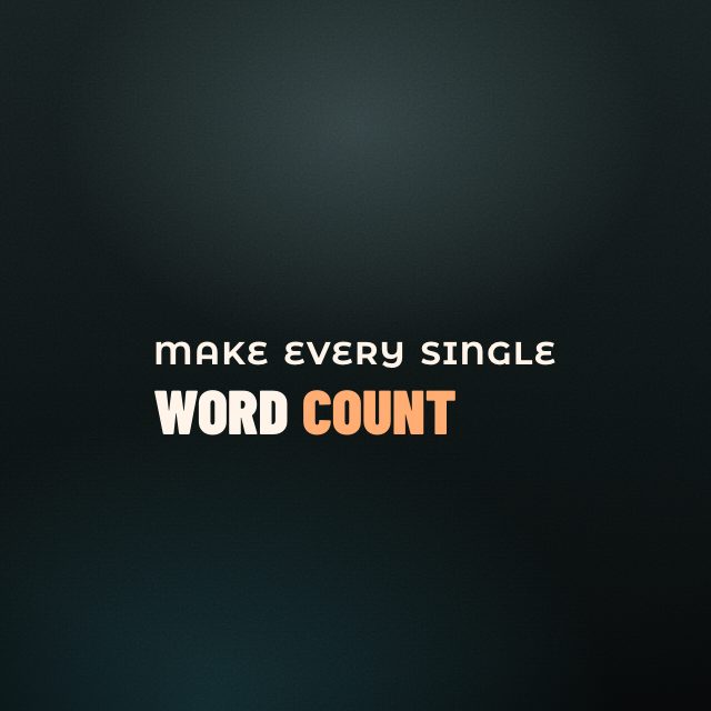 The Signal caption style on the line “Make every single word count”
