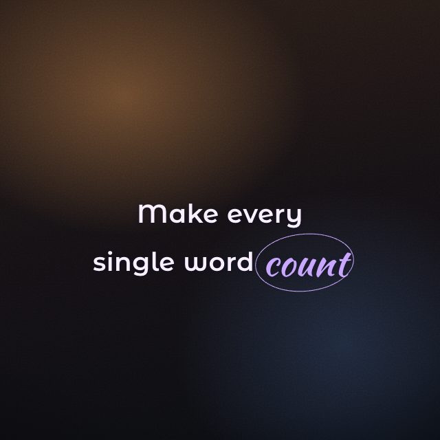 The Velvet caption style on the line “Make every single word count”